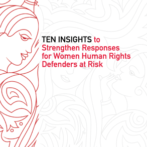 Ten Insights To Strengthen Responses For Women Human Rights Defenders At Risk